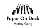 PAPER ON DECK MONEY GANG